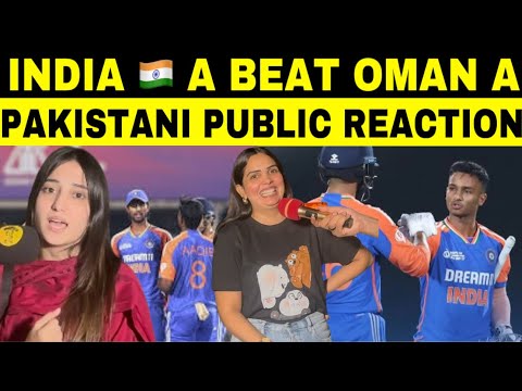 INDIA 🇮🇳 A BEAT OMAN A | PAKISTANI PUBLIC REACTION INDIA WIN TODAY MATCH