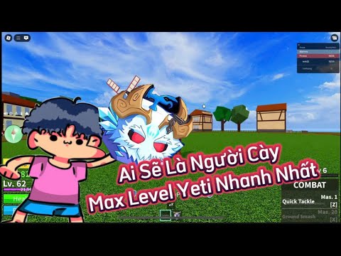 Chú Xám Và Hành Trình Thi Đua Cày Trái Yeti Từ Level 1 Đến 2600 Trong Blox Fruits