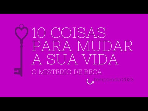 ESSAS 10 COISAS MUDAM A SUA VIDA