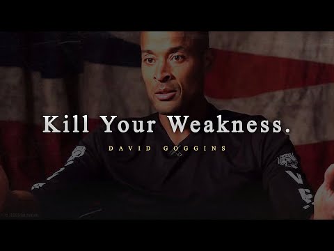 KILL YOUR WEAKNESS | Motivational Speech by David Goggins