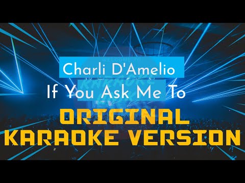 Charlie D’Amelio – If You Ask Me To Karaoke