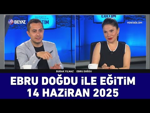Ebru Doğdu ile Eğitim | 14 Haziran 2025