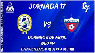 FUERTE SAN FRANCISCO 🔵 vs 🐂 FIRPO  !  CLAUSURA 2026 🏆 ! JORNADA 17  - LMF ⚽ ! EL SALVADOR! EN VIVO!