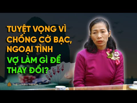 Chồng cờ bạc, ngoại tình, con nghiện game - Người vợ đã làm gì để cứu gia đình?