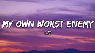 Lit - My Own Worst Enemy (Lyrics)