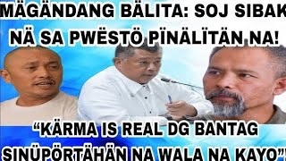 MÄGÄNDANG BÄLITA: SOJ SIBAK NÄ SA PWËSTÖ PÏNÄLÏTÄN NA! “KÄRMA IS REAL DG BANTAG SINÜPÖRTÄHÄN NA"!