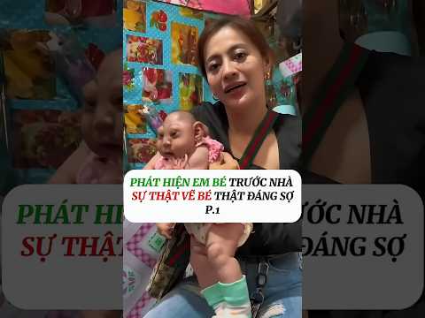 Phát Hiện Em Bé Trước Cửa Nhà, Sự Thật Khiến Ai Cũng Rùng Mình.#vairal #video #shorts #bian