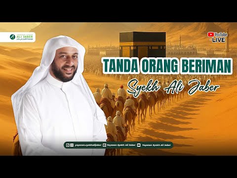 🔴 [LIVE] SYEKH ALI JABER// TANDA ORANG BERIMAN
