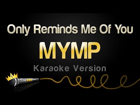 MYMP – Only Reminds Me Of You (Karaoke Version)