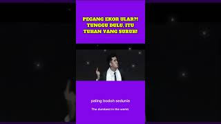 PEGANG EKOR ULAR?! TUNGGU DULU, ITU TUHAN YANG SURUH!