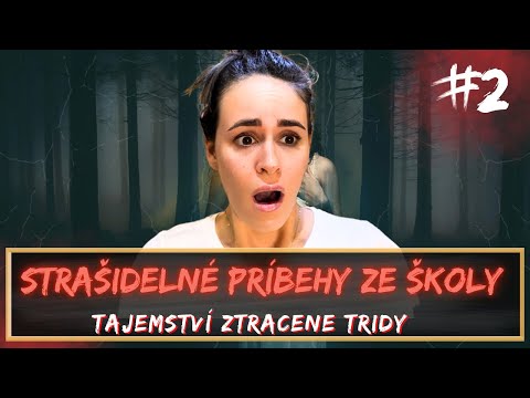 STRAŠIDELNÉ PŘÍBĚHY ZE ŠKOLY #2 - TAJEMSTVÍ ZTRACENÉ TŘÍDY + VAŠE PŘÍBĚHY