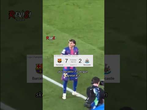 Saat Barca mencetak 8 gol dan menghancurkan Newcastle di UCL 😳🤯🔥