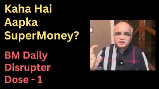 Kaha Hai Aapka SuperMoney? BM Daily Disrupter Dose - 1