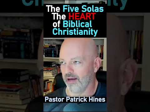 The Five Solas The HEART of Biblical Christianity - Pastor Patrick Hines Reformed Podcast #shorts