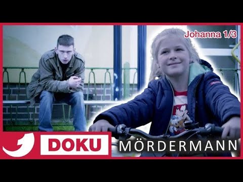 Beim Spielen verschleppt - Das grausame Verbrechen an der jungen Johanna | Johanna 1/3 | Mördermann