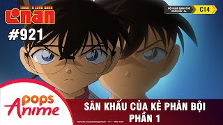 Thám Tử Lừng Danh Conan - Tập 921 | Sân Khấu Của Kẻ Phản Bội (P1) | Bản Lồng Tiếng