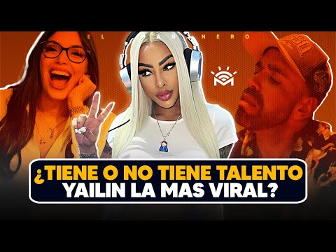 ¿Tiene o NO Talento Yailin La Mas Viral? - El Debate