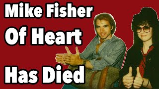 Mike Fisher, Co-Founder of the Band Heart, Has Died