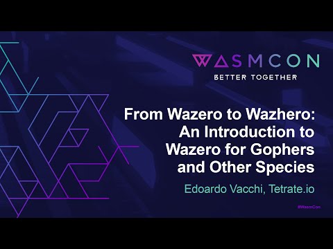 From Wazero to Wazhero: An Introduction to Wazero for Gophers and Other Species - Edoardo Vacchi