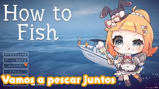 【#VtuberEspañol】¡Vamos a pescar juntos! Jugando con seguidores en #How