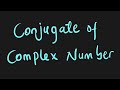 Conjugates of Complex Numbers