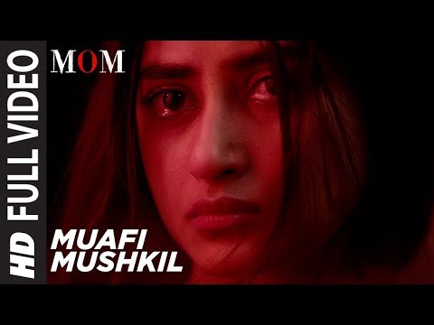 Muafi Mushkil Full Video &nbsp;Song | MOM | Sridevi Kapoor, Akshaye Khanna, Nawazuddin Siddiqui