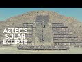 Understanding Aztec Views on Solar Eclipses