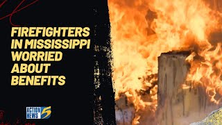 Firefighters in Mississippi worried about benefits