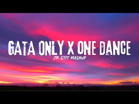 GATA ONLY X ONE DANCE (Jr Stit Mashup)