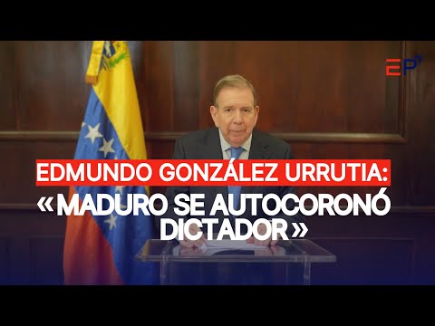 Edmundo González Urrutia se pronuncia tras juramentación de Maduro