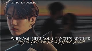 meeting your fiance's brother to only find out he's your senior|Jeon Jungkook ff