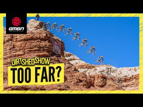 Has It Gone Too Far? – Redbull Rampage | Dirt Shed Show 554