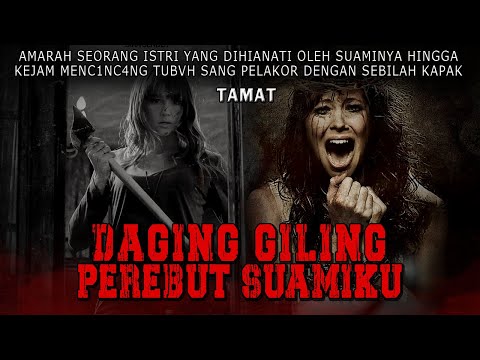 KISAH NGERI - PENGHIANATAN KINI TELAH TERBAYAR TUNAI - DAGING GILING PEREBUT SUAMIKU