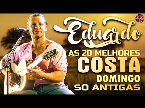 AS 20 EDUARDO COSTA ÁS MELHORES 2024 🎻 TOP EDUARDO COSTA ROMANTICAS SÓ ANTIGAS MÚSICAS