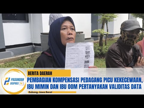 Pembagian Kompensasi Pedagang Picu Kekecewaan, Ibu Mimin dan Ibu Oom Pertanyakan Validitas Data