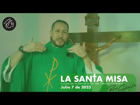 Padre Chucho - La Santa Misa (Lunes 7 de Julio)