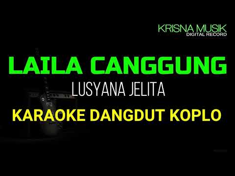 LAILA CANGGUNG KARAOKE KOPLO HDAUDIO NADA CEWEK