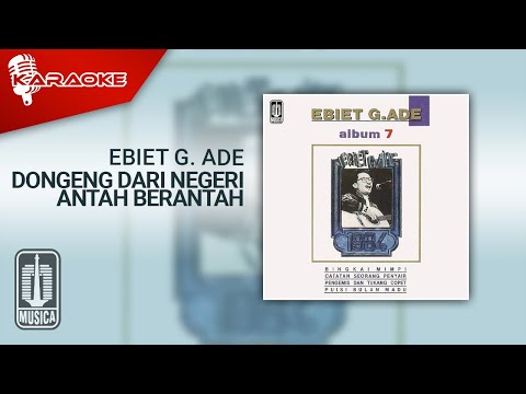 Ebiet G. Ade – Dongeng Dari Negeri Antah Berantah (Official Karaoke Video)