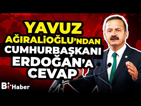 Yavuz Ağıralioğlu’ndan Cumhurbaşkanı Erdoğan’a Cevap! | BiHaber