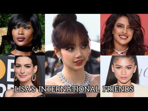 BLACKPINK LISA’S INTERNATIONAL FRIENDS!