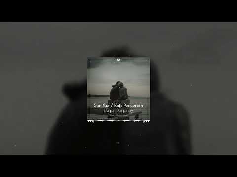 Kilitli Pencerem Kapılarım Paslı / Son Yaz - Uygar Doğanay ( Prod. Emirhan Turan )