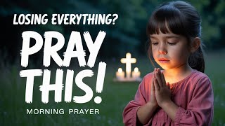 Your Whole Life Is Crashing? This One Prayer Brings Peace | Morning Prayer