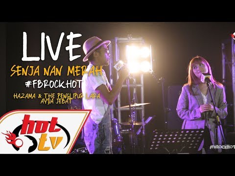 (LIVE) - SENJA NAN MERAH - AYDA JEBAT X HAZAMA & THE PENGLIPUR LARA : FB ROCK HOT