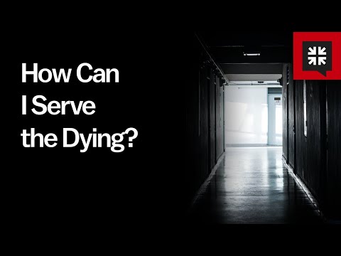 How Can I Serve the Dying? // Ask Pastor John
