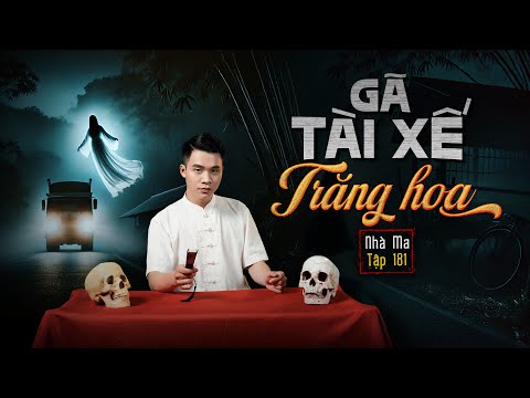 NHÀ MA TẬP 181 | GÃ TÀI XẾ TRĂNG HOA - CHỞ NGƯỜI ĐI GIẾT | CHUYỆN MA SỢ HÃI - MC DUY THUẬN | FULL 4K