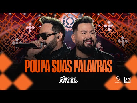 Diego & Arnaldo - Poupa Suas Palavras - Ao Vivo em São Paulo