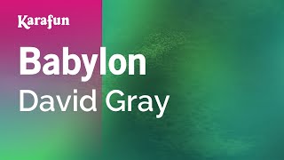 Babylon - David Gray | Karaoke Version | KaraFun