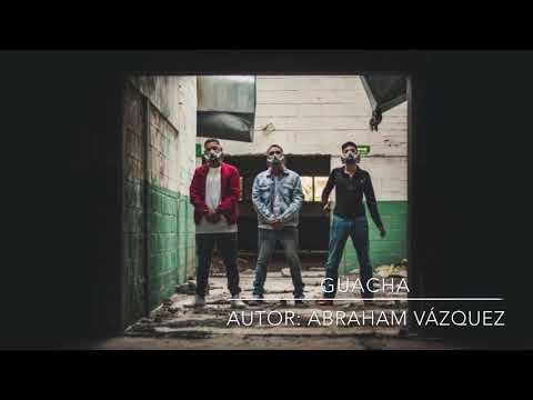 Guacha de Abraham Vazquez Letra y Video