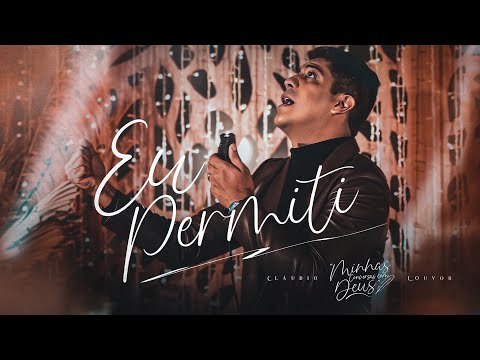 Claudio Louvor - Eu Permiti (Clipe Oficial)