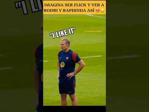 🤩🔥IMAGINA SER FLICK Y <strong>VER</strong> A RODRI Y RAPHINHA CADA DÍA #fcbarcelona #<strong>shorts</strong>